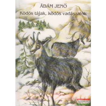   Ádám Jenő - Ködös tájak, ködös vadászatok (dedikált)