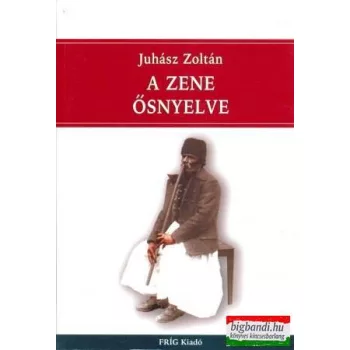 Juhász Zoltán - A zene ősnyelve