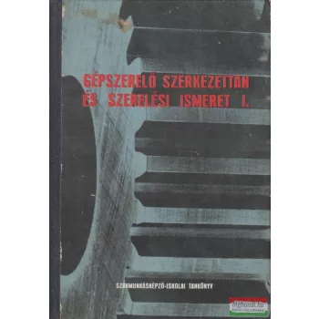   Sisa Gyula - Gépszerelő szerkezettan és szerelési ismeret I.