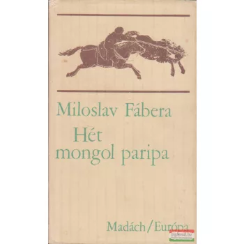 Miloslav Fábera - Hét mongol paripa 