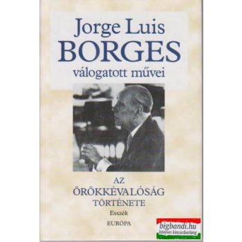   Jorge Luis Borges - Az örökkévalóság története - Esszék