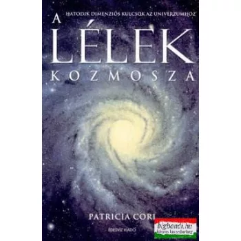   Patricia Cori - A lélek kozmosza - Hatodik dimenziós kulcsok az univerzumhoz