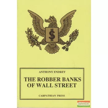   Anthony Endrey (Endrey Antal) - The Robber Banks of Wall Street