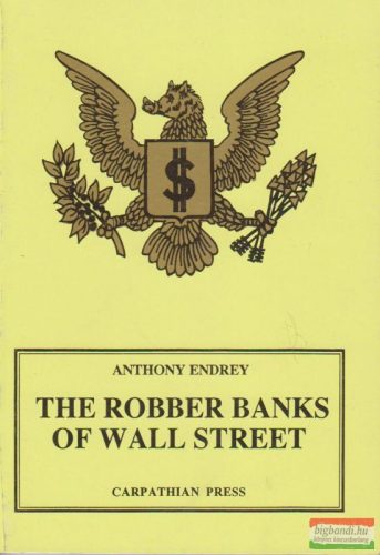 Anthony Endrey (Endrey Antal) - The Robber Banks of Wall Street