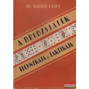   Dr. Widder Lajos  - A bridzsjáték technikája és taktikája