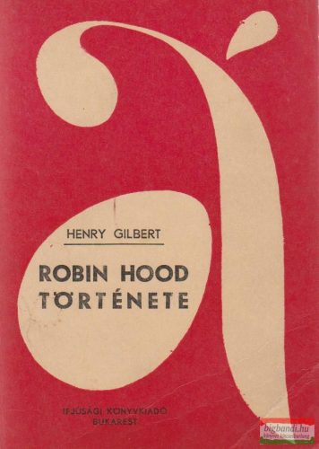 Henry Gilbert - Robin Hood története