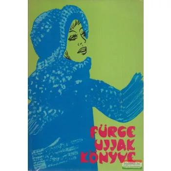 Villányi Emilné szerk. - Fürge ujjak könyve 1978