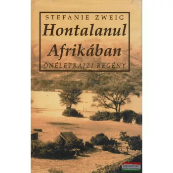 Stefanie Zweig - Hontalanul Afrikában