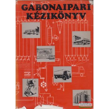 Tomay Tibor szerk. - Gabonaipari kézikönyv