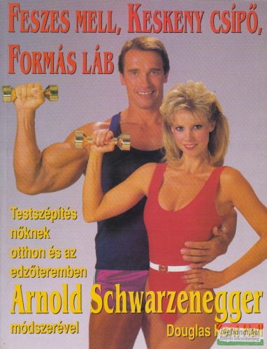 Arnold Schwarzenegger, Douglas Kent Hall - Arnold testépítő és testformáló tanácsai nőknek
