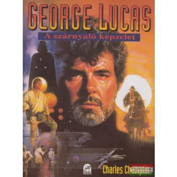 Charles Champlin - George Lucas - A szárnyaló képzelet