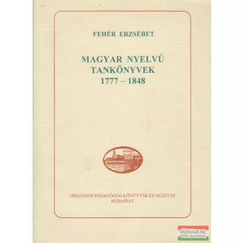 Fehér Erzsébet - Magyar nyelvű tankönyvek 1777-1848