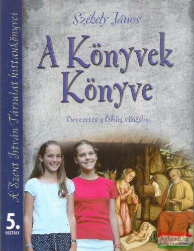 Székely János - A Könyvek Könyve - Bevezetés a Biblia világába