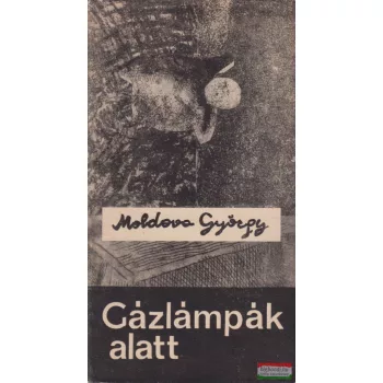 Moldova György - Gázlámpák alatt