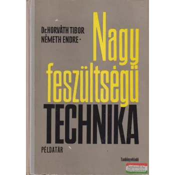   Dr. Horváth Tibor, Németh Endre - Nagyfeszültségű technika példatár
