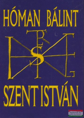 Hóman Bálint - Szent István