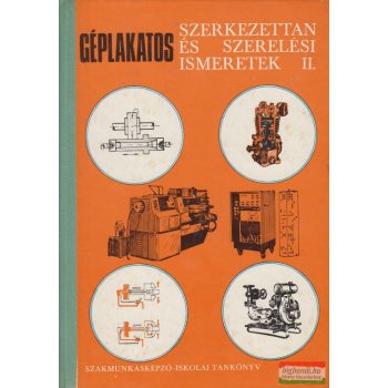   Kovács József - Géplakatos szerkezettan és szerelési ismeretek II.