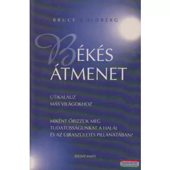  Bruce Goldberg - Békés átmenet - útikalauz más világokhoz