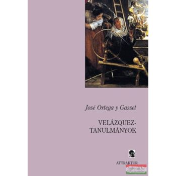 José Ortega Y Gasset - Velázquez-tanulmányok 