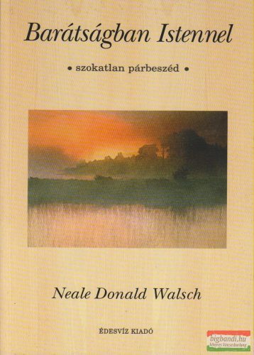 Neale Donald Walsch - Barátságban Istennel 