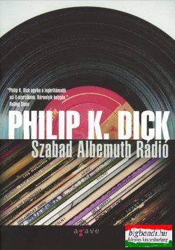 Philip K. Dick - Szabad Albemuth Rádió