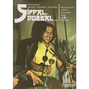   Babulka Péter, Borsányi László, Grynaeus Tamás szerk. - Síppal, dobbal...