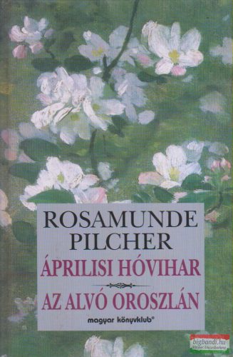 Rosamunde Pilcher - Áprilisi hóvihar / Az alvó oroszlán