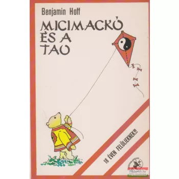 Benjamin Hoff - Micimackó és a Tao