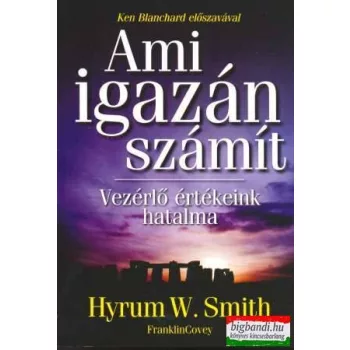   Hyrum W. Smith - Ami igazán számít - vezérlő értékeink hatalma