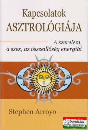 Stephen Arroyo - Kapcsolatok asztrológiája