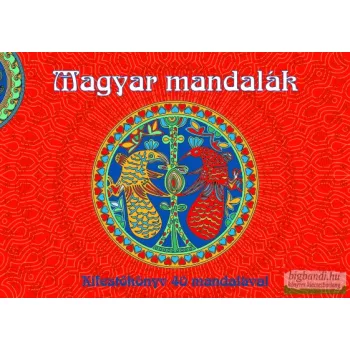 Magyar mandalák - Kifestőkönyv 40 mandalával