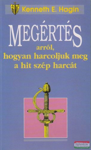 Kenneth E. Hagin - Megértés arról, hogyan harcoljunk meg a hit szép harcát