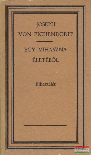 Joseph von Eichendorff - Egy mihaszna életéből