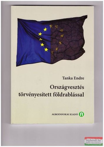 Tanka Endre - Országvesztés törvényesített földrablással