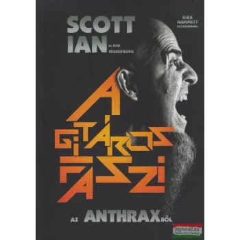   Scott Ian és Jon Wiederhorn - A gitáros faszi az Anthraxből