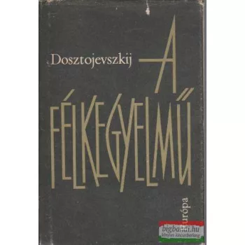 Fjodor Mihajlovics Dosztojevszkij - A félkegyelmű