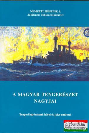 A magyar tengerészet nagyjai