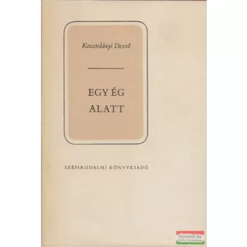 Kosztolányi Dezső - Egy ég alatt