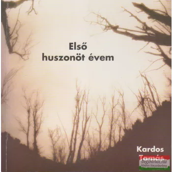 Kardos Tamás  - Első huszonöt évem 