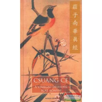 Csuang Ce - A virágzó délvidék igaz könyve