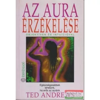 Ted Andrews - Az aura érzékelése 