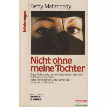 Betty Mahmoody - Nicht ohne meine Tochter