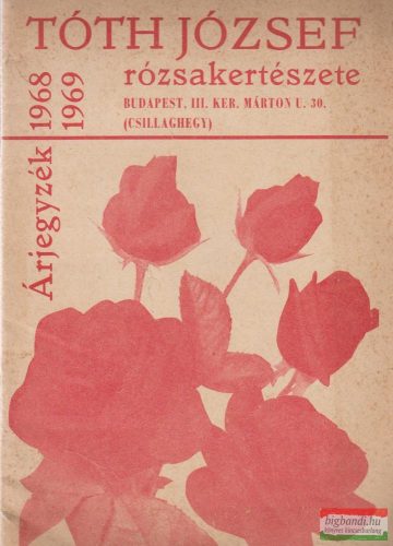Árjegyzék 1968-1969 - Tóth József rózsakertészete 