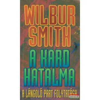 Wilbur Smith - A kard hatalma