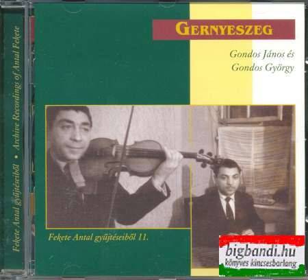 Gondos János - Gondos György - Gernyeszeg (Fekete Antal gyűjtéseiből 11.) CD