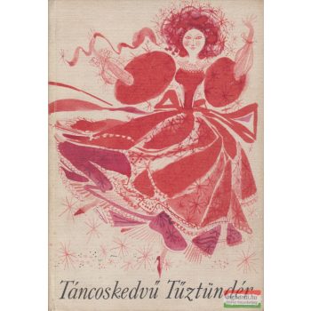    Balázs Béla, Alekszej Tolsztoj, Kipling, Perrault, Boccaccio - Táncoskedvű Tűztündér