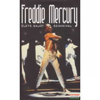Freddie Mercury - Freddie Mercury élete saját szavaival