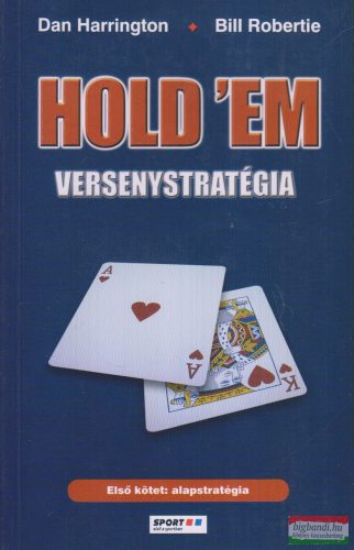 Dan Harrington, Bill Robertie - Hold'em versenystratégia I.