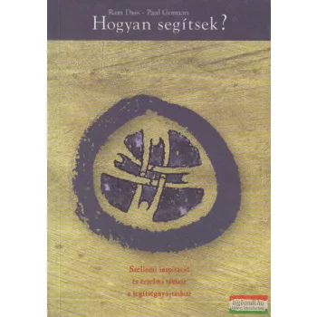  Ram Dass, Paul Gorman - Hogyan segítsek?