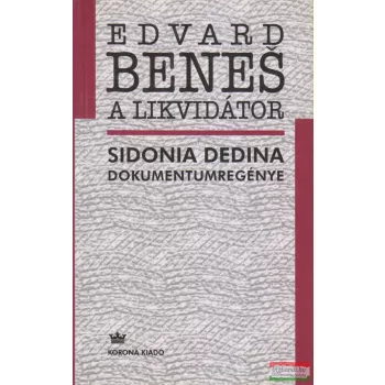 Sidonia Dedina - Edvard Benes, a likvidátor